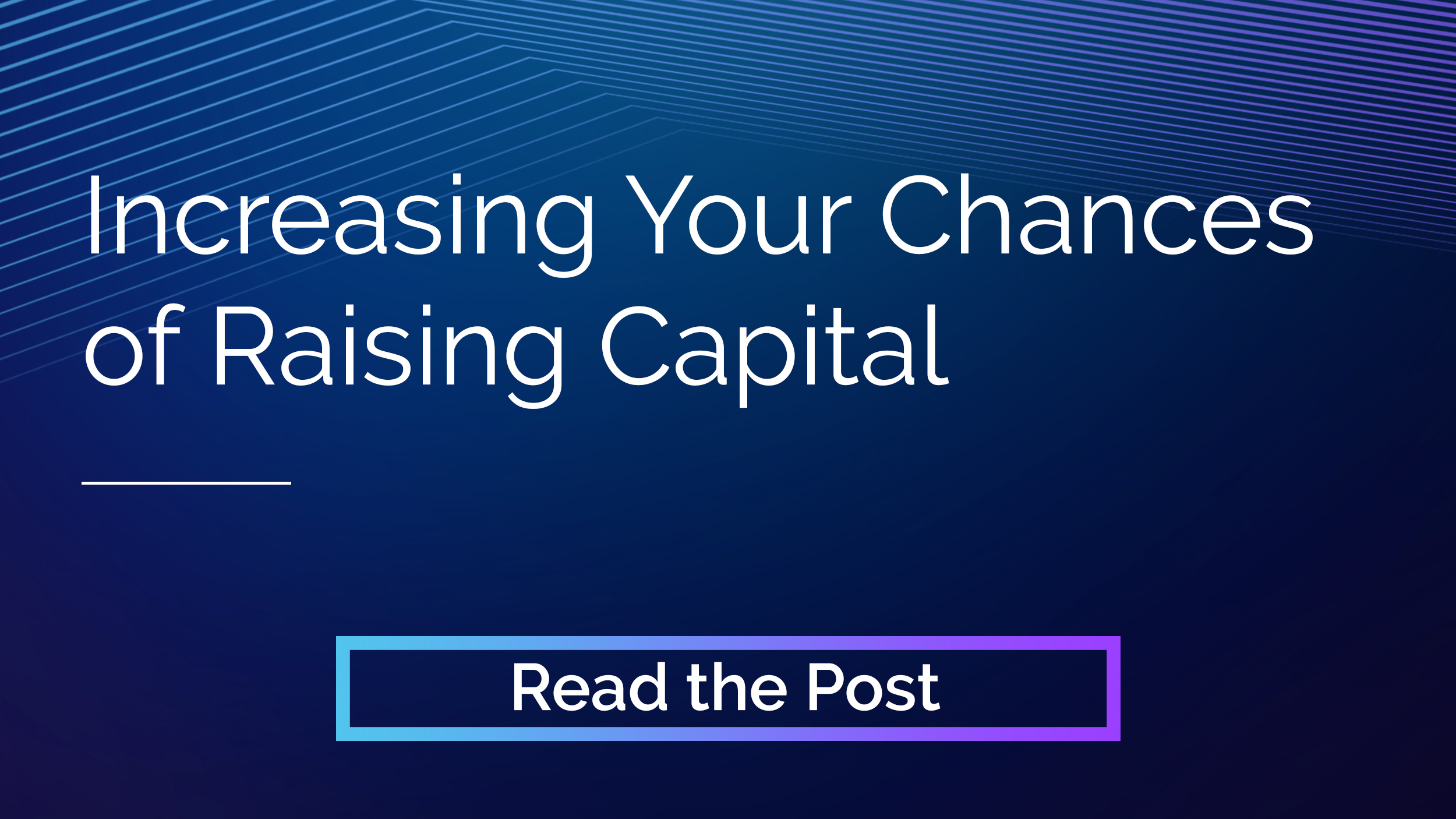 Increasing Your Chances of Raising Capital - ClearThink Capital